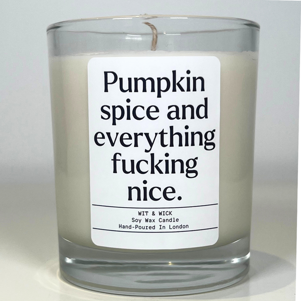 Pumpkin Spice And Everything Fucking Nice