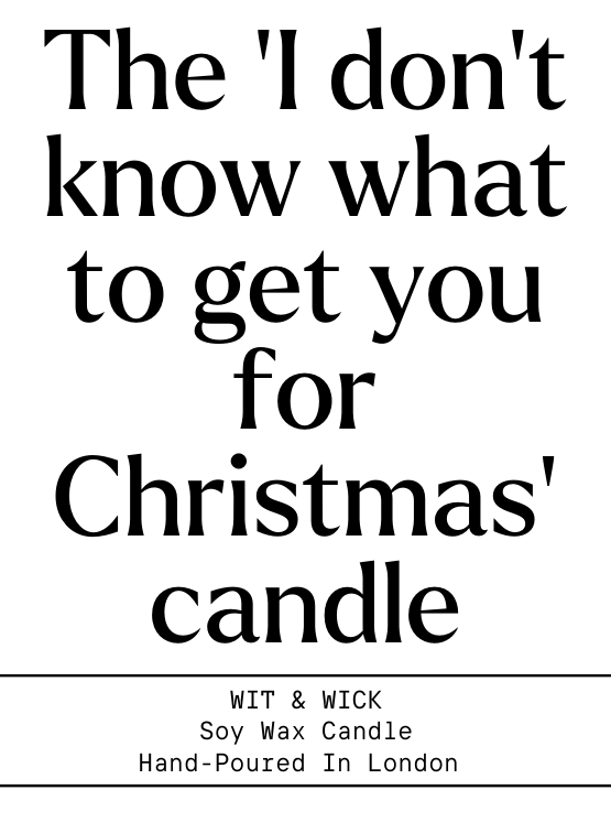 The ‘I Don't Know What To Get You For Christmas’ Candle