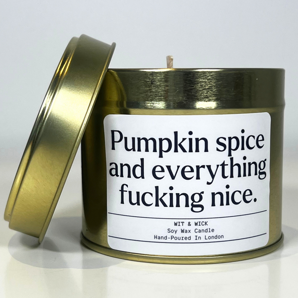 Pumpkin Spice And Everything Fucking Nice