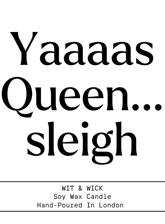 Yaaaas Queen...Sleigh