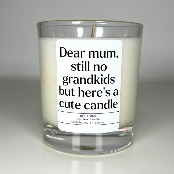 Dear Mum, Still No Grandkids But Here's A Cute Candle