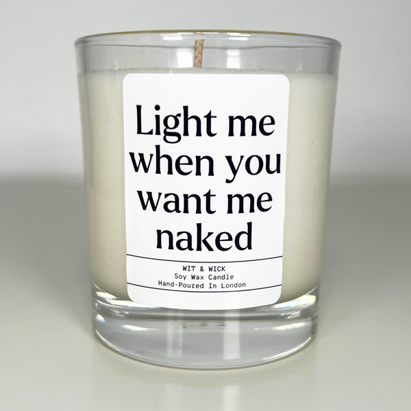 Light Me When You Want Me Naked