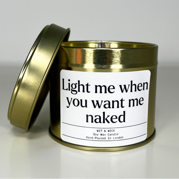 Light Me When You Want Me Naked