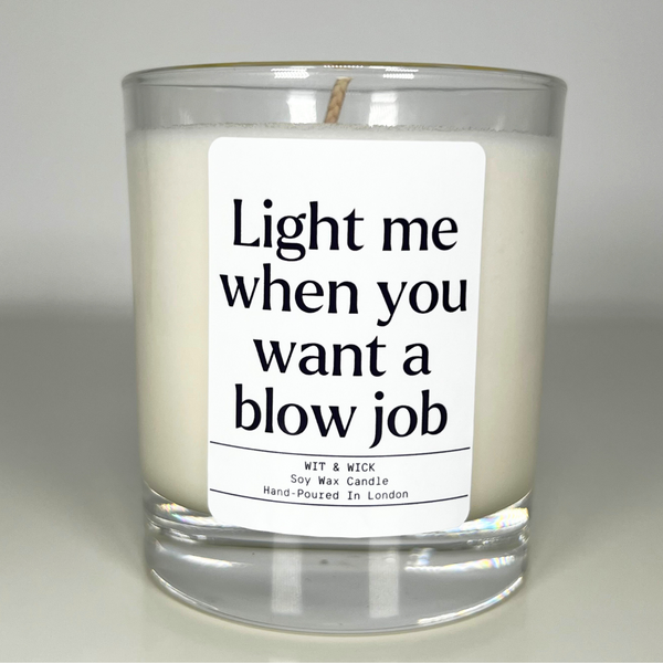 Light Me When You Want A Blow Job