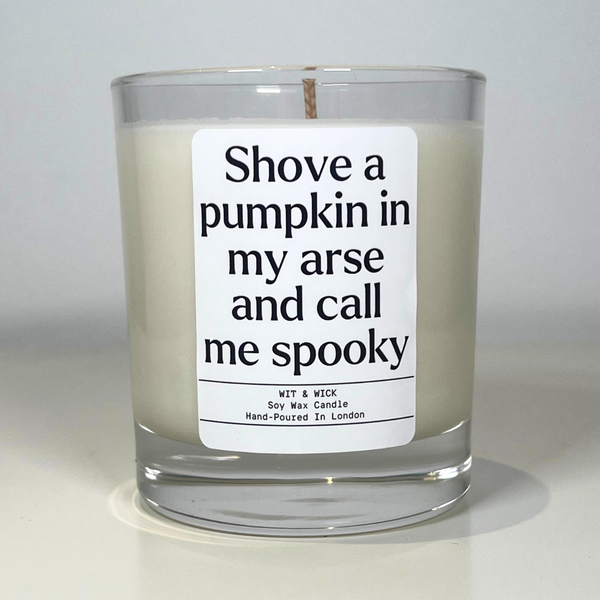 Shove A Pumpkin In My Arse And Call Me Spooky