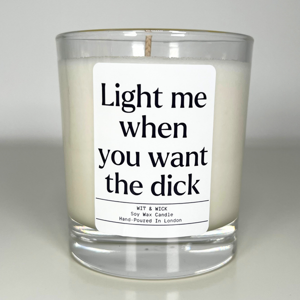 Light Me When You Want The Dick