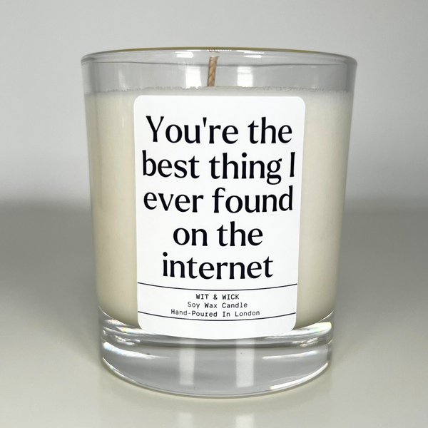 You're The Best Thing I Ever Found On The Internet